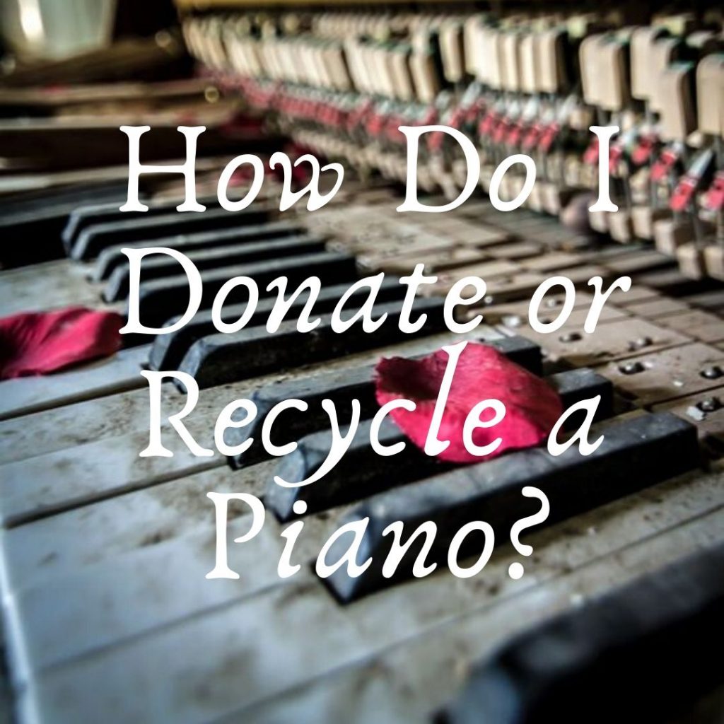 How Do I Donate or Recycle a Piano?