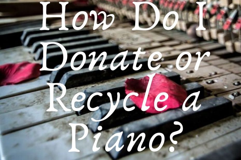 How Do I Donate or Recycle a Piano?