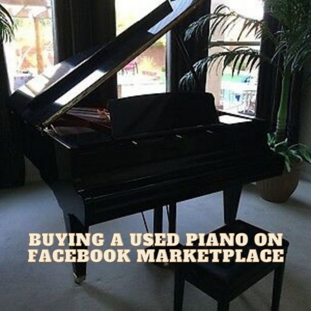 buying a used piano on facebook marketplace