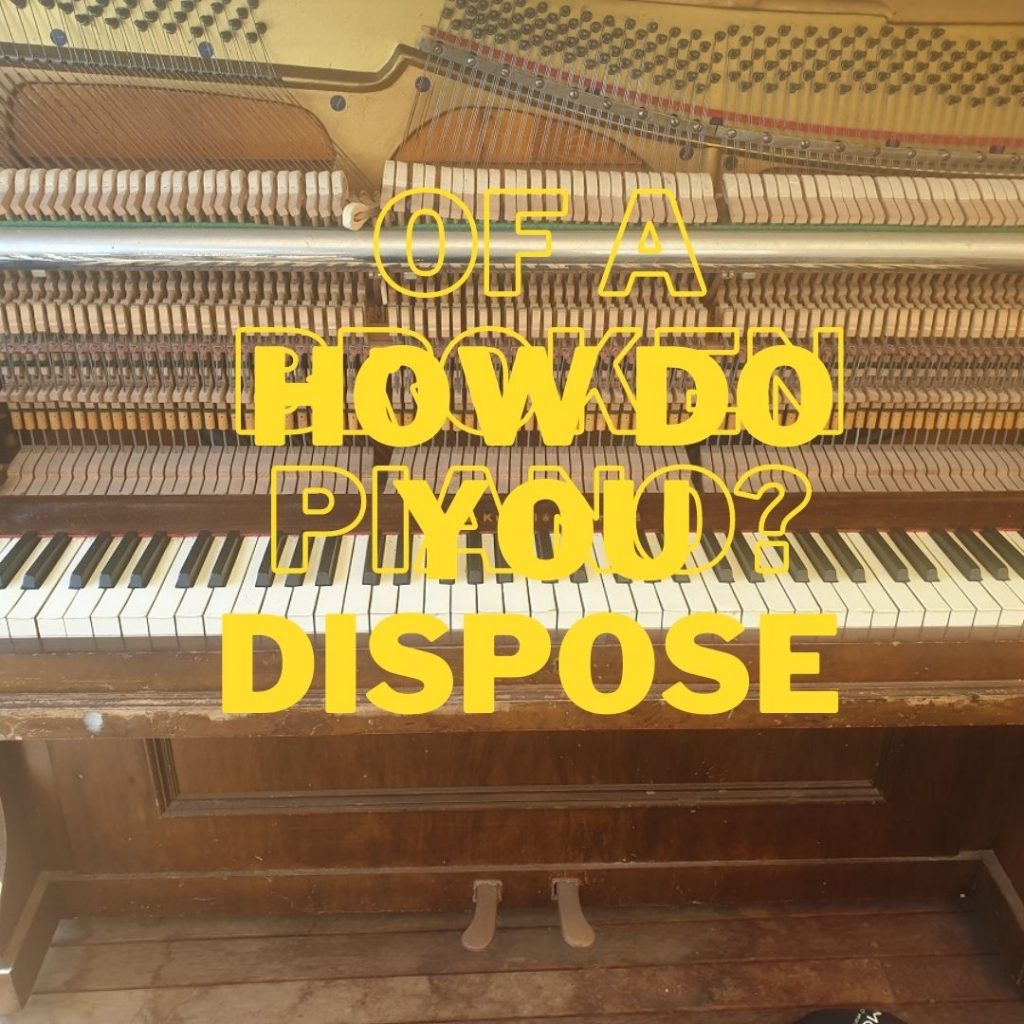 dispose broken piano